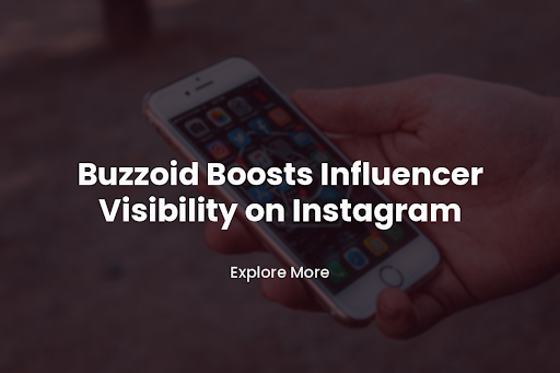 Buzzoid Boosts Influencer Visibility on Instagram